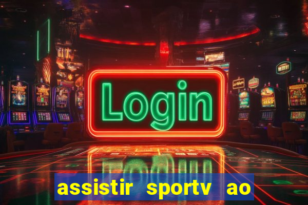 assistir sportv ao vivo agora